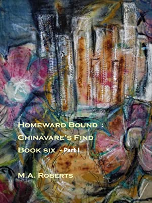 Homeward Bound: Chinavare's Find Book Six Part I